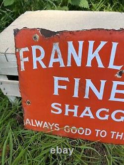 FRANKLYN'S FINE SHAGG VINTAGE double sided Enamel Sign, Antique, RARE, 1920s
